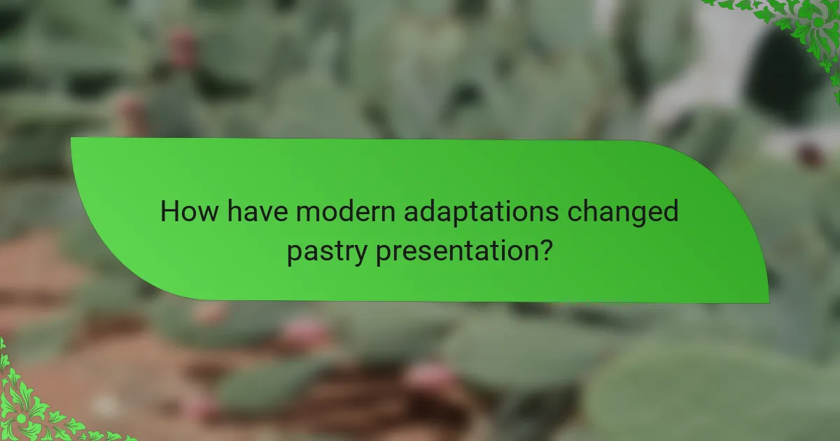How have modern adaptations changed pastry presentation?