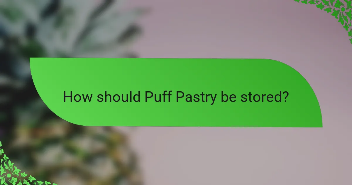 How should Puff Pastry be stored?