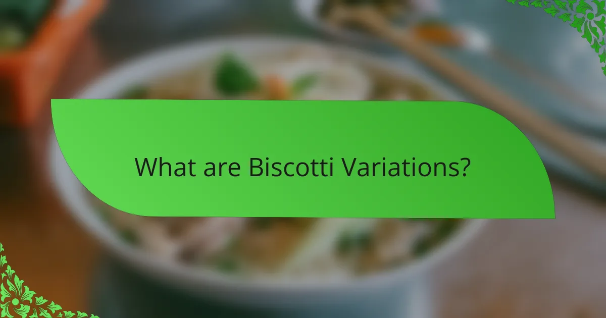 What are Biscotti Variations?