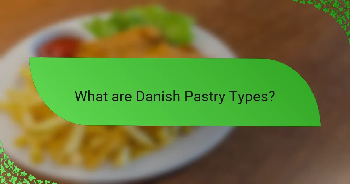 What are Danish Pastry Types?