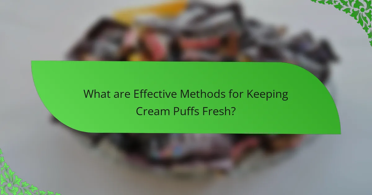 What are Effective Methods for Keeping Cream Puffs Fresh?