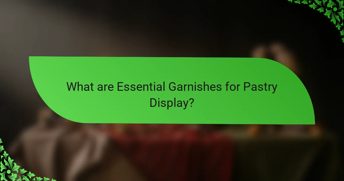 What are Essential Garnishes for Pastry Display?