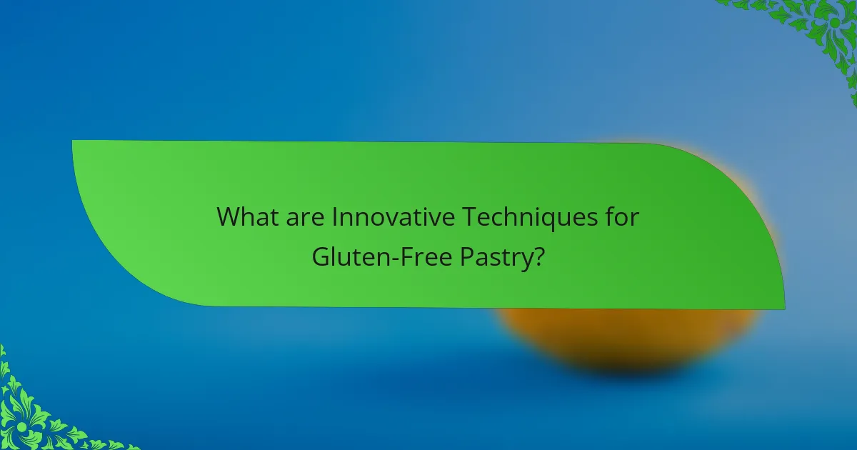 What are Innovative Techniques for Gluten-Free Pastry?