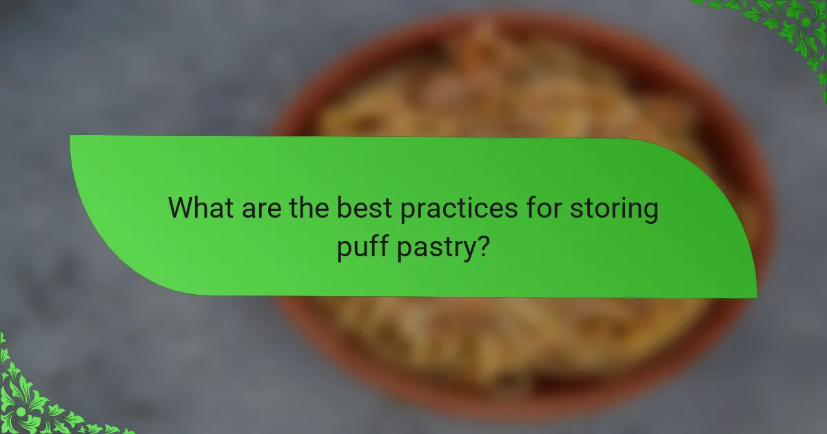 What are the best practices for storing puff pastry?