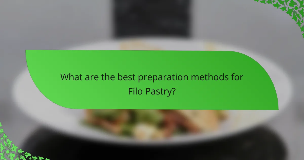 What are the best preparation methods for Filo Pastry?