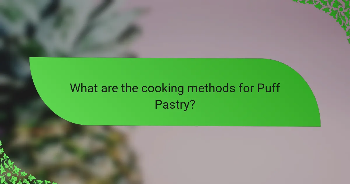 What are the cooking methods for Puff Pastry?