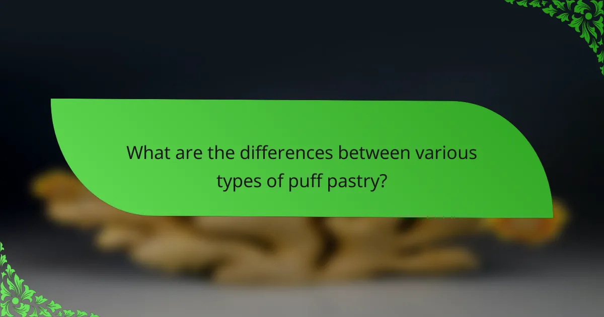 What are the differences between various types of puff pastry?