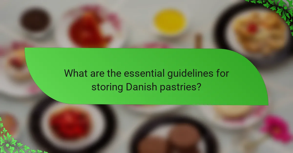 What are the essential guidelines for storing Danish pastries?