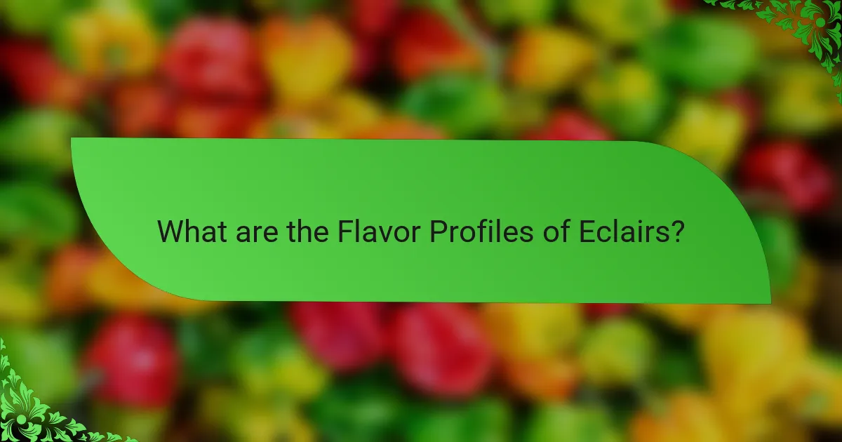 What are the Flavor Profiles of Eclairs?