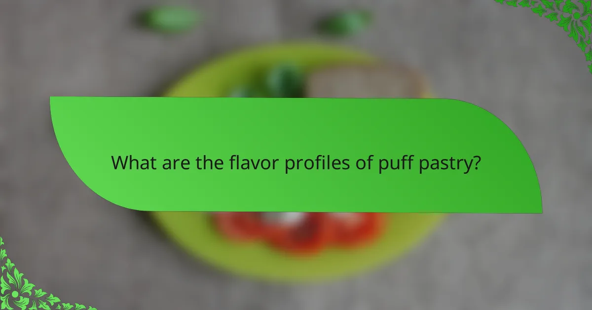 What are the flavor profiles of puff pastry?