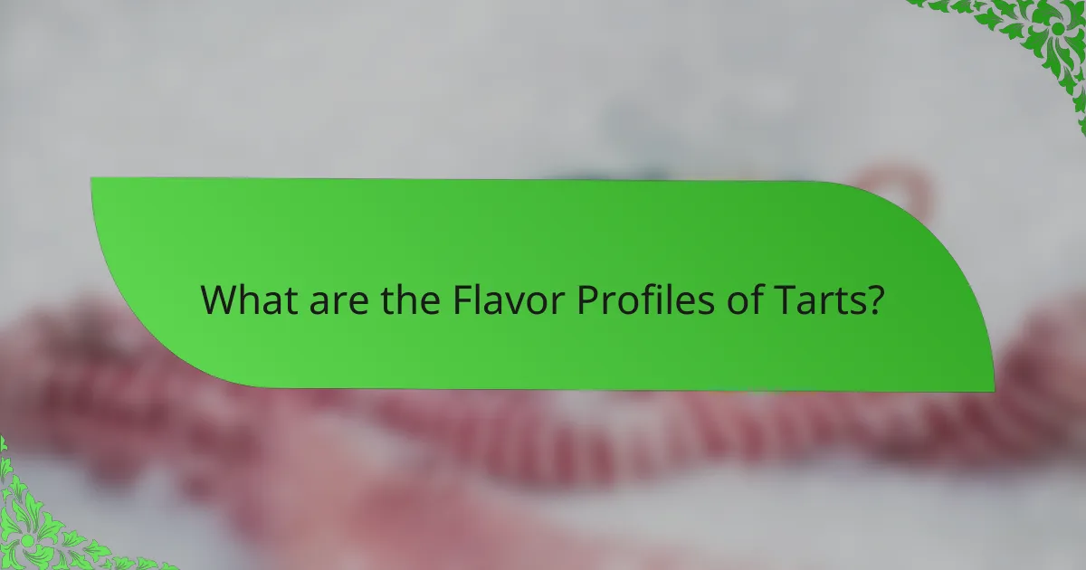 What are the Flavor Profiles of Tarts?