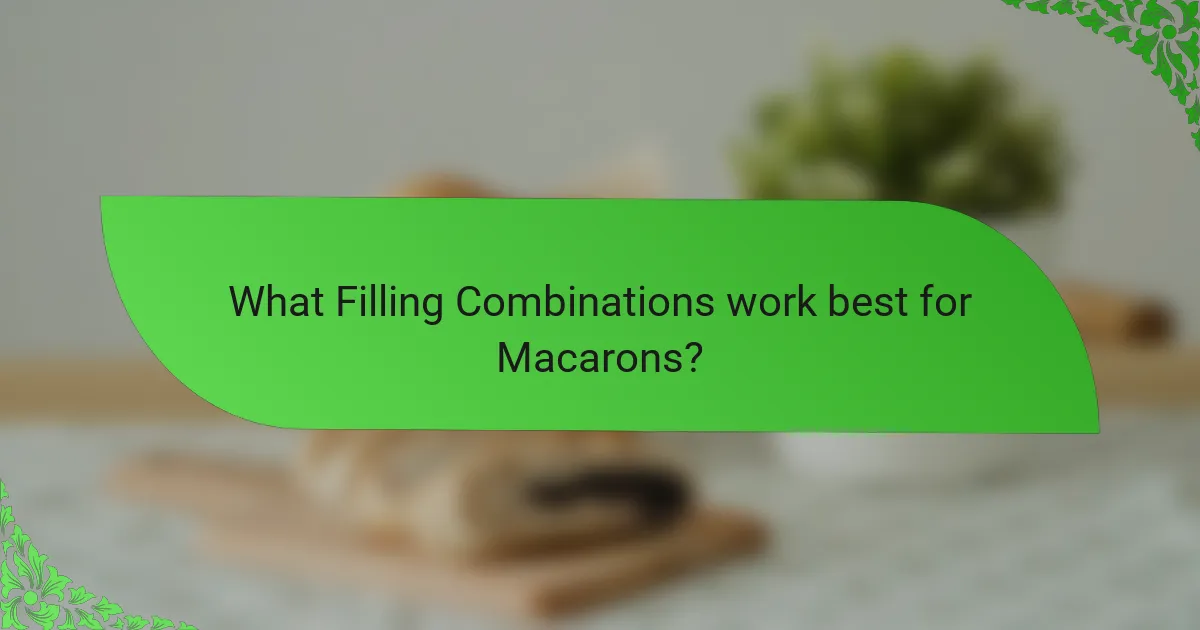 What Filling Combinations work best for Macarons?