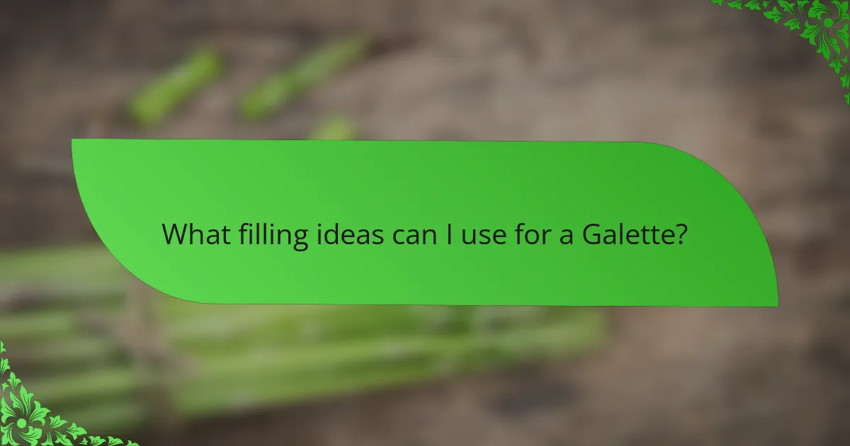 What filling ideas can I use for a Galette?