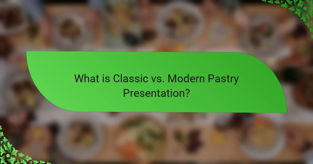 What is Classic vs. Modern Pastry Presentation?