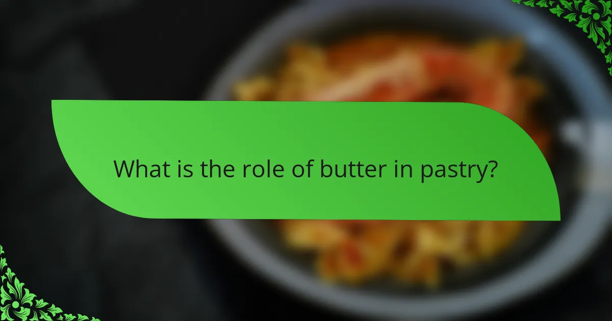 What is the role of butter in pastry?