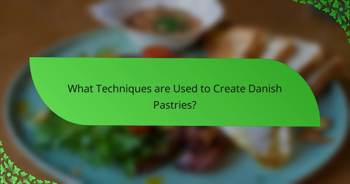 What Techniques are Used to Create Danish Pastries?
